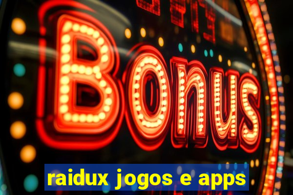 raidux jogos e apps